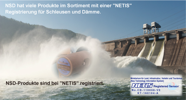 NSD hat viele Produkte im Sortiment mit einer NETIS Registrierung für Schleusen und Dämme. NSD-Produkte sind bei NETIS registriert.