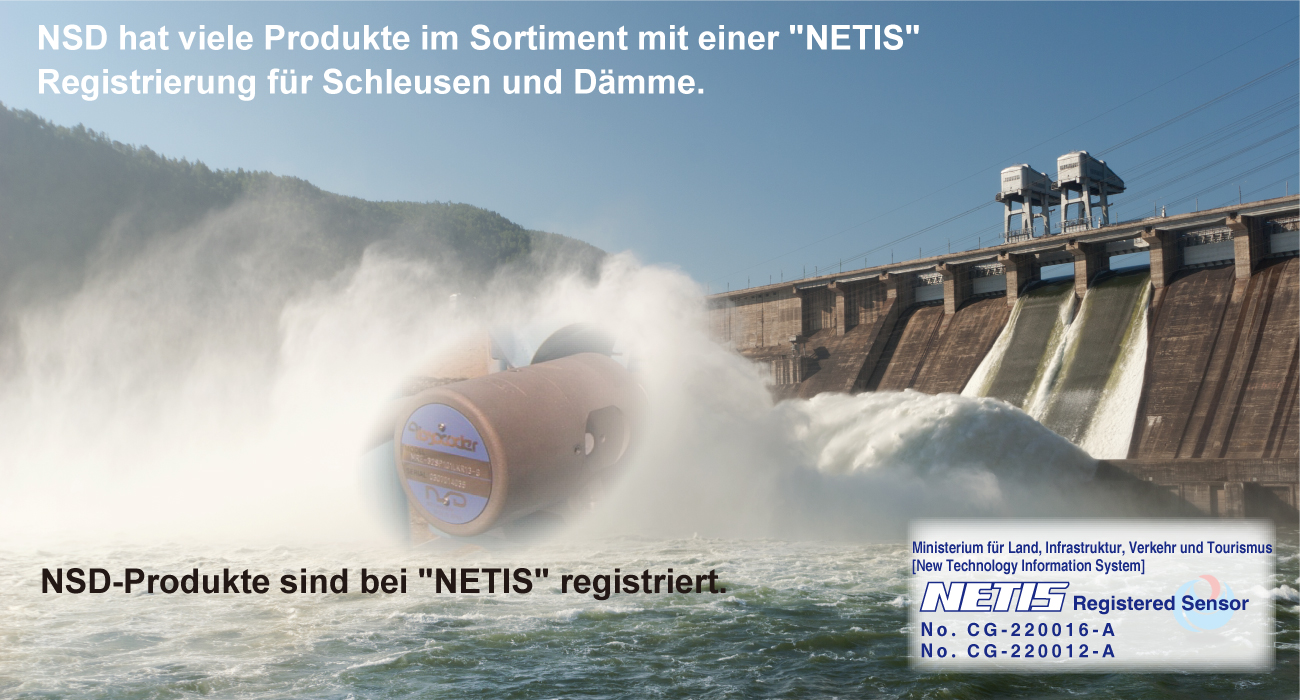 NSD hat viele Produkte im Sortiment mit einer NETIS Registrierung für Schleusen und Dämme. NSD-Produkte sind bei NETIS registriert.