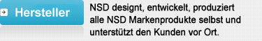 Hersteller : NSD designed, entwickelt, produziert alle NSD Markenprodukte selbst und unterstützt den Kunden vor Ort. 