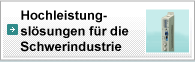 Hochleistungslösungen für die Schwerindustrie